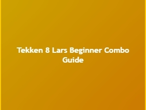 Lars Easy Combo Basics Tekken 8